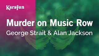 Murder on Music Row - George Strait &amp; Alan Jackson | Karaoke Version | KaraFun