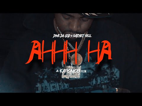 Dime Da God x Ratchet Rell - AHHH HA (Dir. By Kapomob Films)