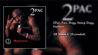 2Pac - All About U Extended (feat. Nate Dogg, Snoop Dogg, &amp; Outlawz)