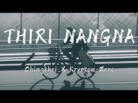 THIRI NANGNA || Chingkhei X Krypton Zero [lyrics]