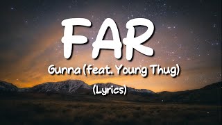 Gunna - FAR [ft. Young Thug] (Lyrics) 🎵