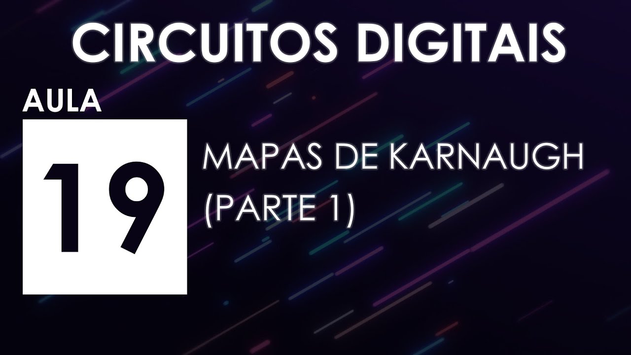 [CIRCUITOS DIGITAIS] Aula 19 - Mapas de Karnaugh (Parte 1)