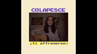 ti attraverso - colapesce (cover)