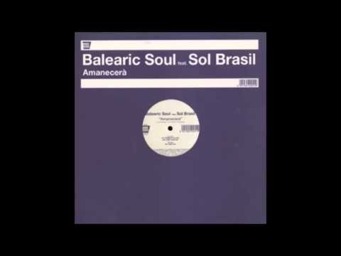 Balearic Soul Feat. Sol Brasil - Amanecerà (Original Cut Mix)
