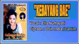 Download lagu Kebayang Bae - Ella Nurhayati | Cipt. Cartim / Usin Indra [ Original Album ] mp3
