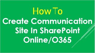 Create Communication Site in SharePoint Online Office 365