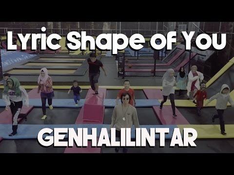 (LIRIK AMAN) Shape Of You - Ed Sheeran - Gen Halilintar Ver.