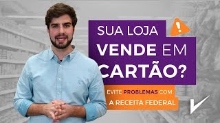 Sua loja vende em cartão? Evite problemas com a receita