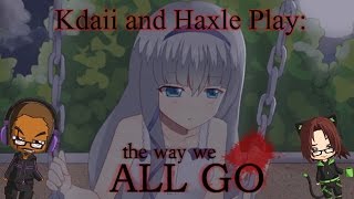 The Way We All Go w/ Haxle - The Goodbye Kiss Ending Part 15