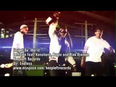 FORGET DA WORLD   LEFTSIDE ft KONSHENS, BUGLE, BLAKDIAMON   OFFICIAL VIDEO