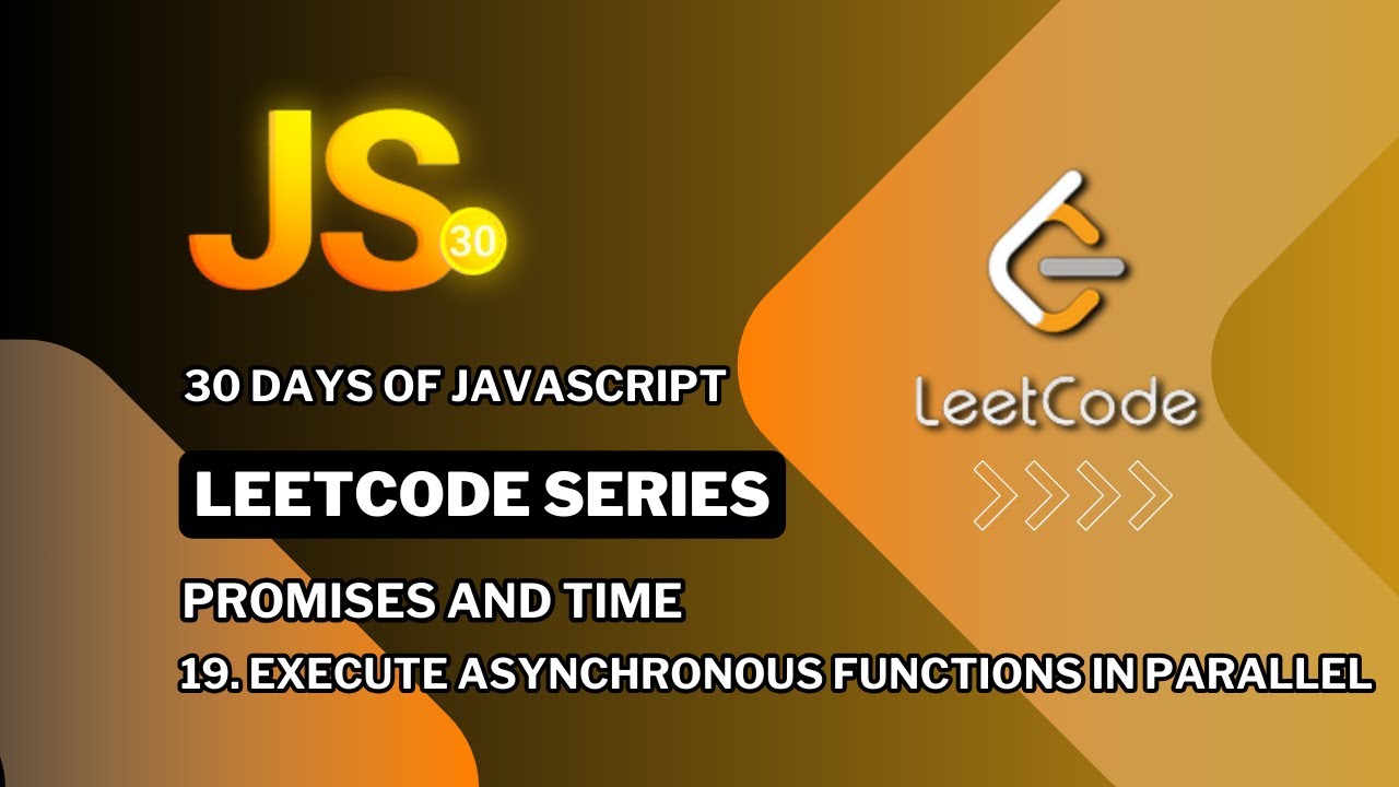 LeetCode 30 Days of JavaScript: Execute Asynchronous Functions in Parallel