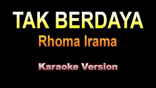 Download lagu Rhoma Irama - TAK BERDAYA | Karaoke version mp3