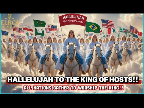 The Most Powerful Hallelujah Anthem | Nations & Tribes Worship the King of Hosts Psalm 86:9