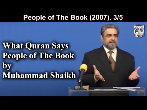 What Quran Says? People of The Book 03/05 (2007) | by Muhammad Shaikh