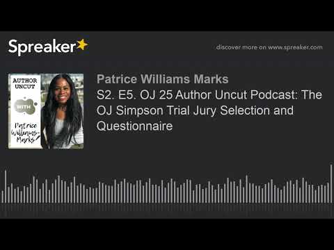 S2. E5. OJ 25 Author Uncut Podcast: The OJ Simpson Trial Jury Selection and Questionnaire