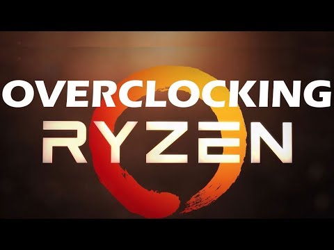 A Guide to Overclocking the AMD Ryzen Processor