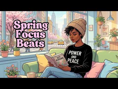 Spring Focus Beats | Chill LoFi Music for Clear Minds & Fresh Productivity
