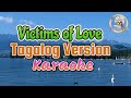 Victims of Love (Tagalog Version) KARAOKE