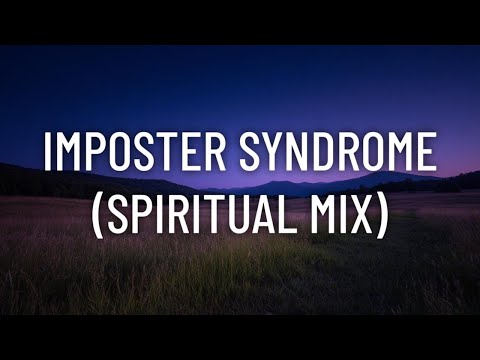 imposter syndrome (spiritual mix)