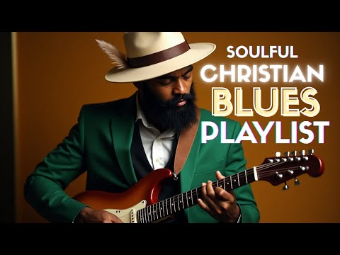 Soulful Gospel Blues Christian R&B Worship Music Playlist – Relax, Unwind & Praise Jesus Christ