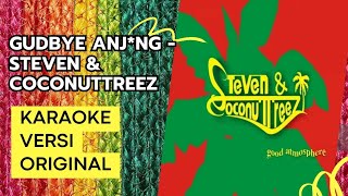 Download lagu [KARAOKE] GUDBYE ANJ1NG - STEVEN & COCONUTTREEZ mp3