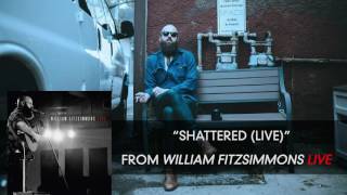 William Fitzsimmons - Shattered (Live) [Audio Only]