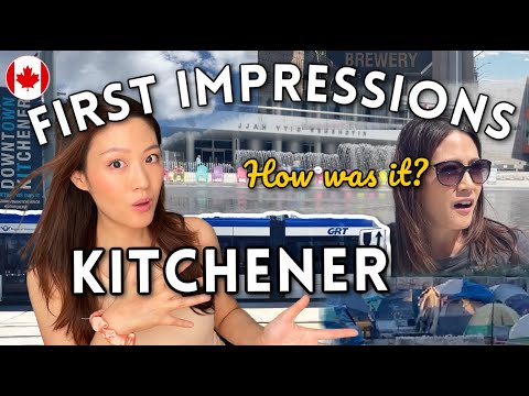 First time in KITCHENER and what I think of it (Kitchener and Waterloo Region)