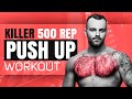 INSANE 500 REP PUSH UP WORKOUT | DIFFERENT PUSH UP VARIATIONS
