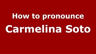 How to pronounce Carmelina Soto