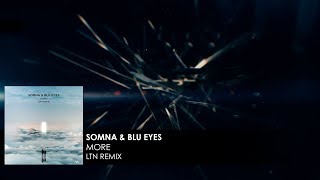 Somna &amp; BLU EYES - More (LTN Remix)