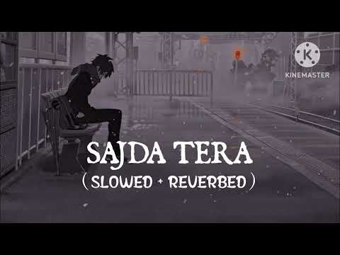 Sajda Tera (Slow+reverb) song 😎😎😎🔥🔥👍👍👍👍👍👍👍