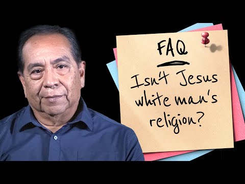 Isn't Jesus and Christianity white man's religion? Native American Christian Answers