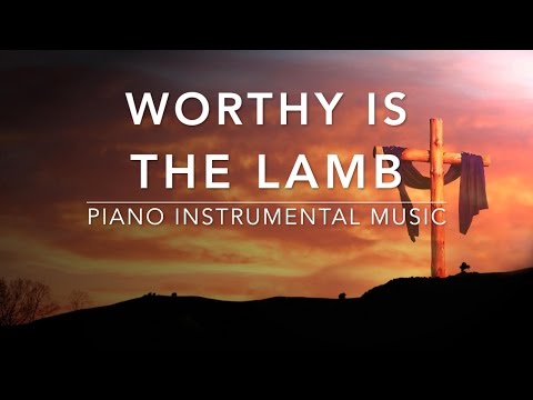 Worthy Is The Lamb: 1 Hour Deep Prayer & Meditation Music