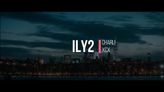 ILY2 Charli XCX Lyric Video