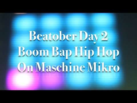Beatober 2022 Day 2: Boom Bap Hip Hop On Maschine Mikro