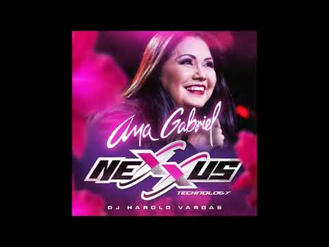 🇻🇪🔥  ANA GABRIEL NEXXUS TECHNOLOGY DJ HAROLD VARGAS  🇻🇪🔥