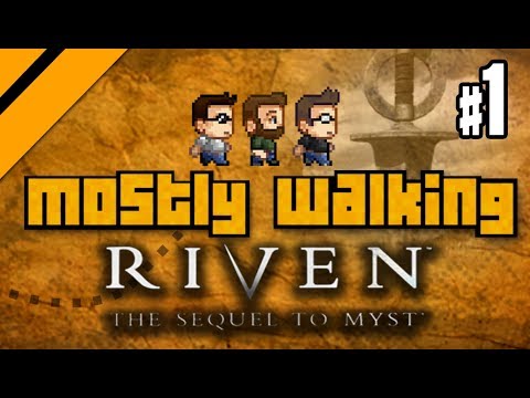 Mostly Walking - Riven: The Sequel to Myst P1