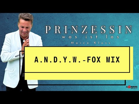 Marco Kloss - Prinzessin was ist los (A.N.D.Y.-W. Fox Mix)