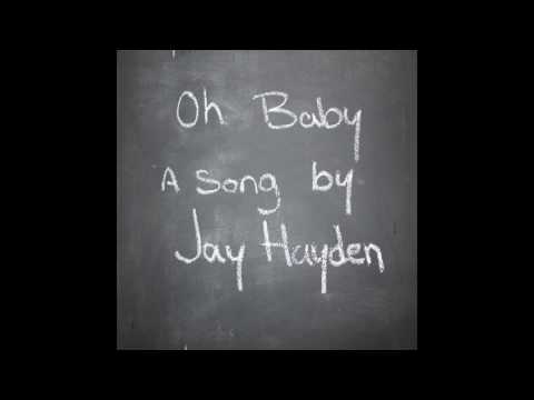 Oh Baby - Jay Hayden (As heard on 