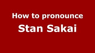 How to pronounce Stan Sakai