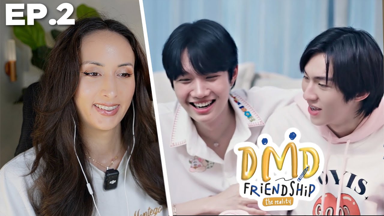 DMD Friendship The Reality EP.2 REACTION