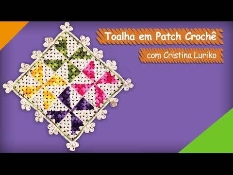 Toalha Catavento em PatchCrochê - Cristina Luriko | Vitrine do Artesanato na TV - Gazeta
