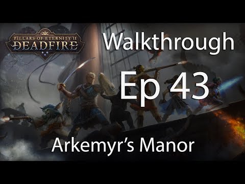 Pillars of Eternity 2 POTD Walkthrough - E43 Arkemyr's Manor