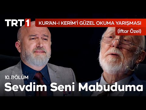 Sevdim Seni Mabuduma | Kur’an-ı Kerim’i Güzel Okuma Yarışması İftar Özel 10. Bölüm