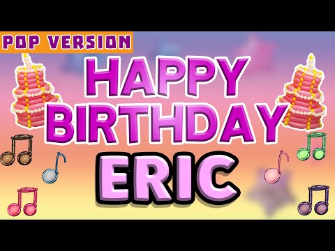 Happy Birthday ERIC | POP Version 1 | The Perfect Birthday Song for ERIC