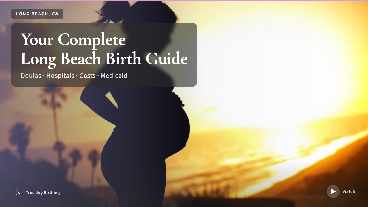 Long Beach CA Doula & Birth Plan Guide: Costs, Hospitals & Medi-Cal (First-Time Mom) — press play to watch