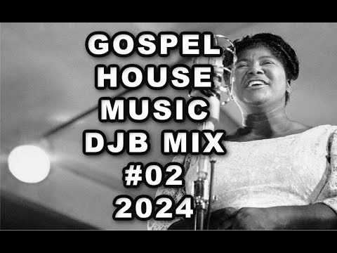 Gospel House Music Mix DJB #02 2024