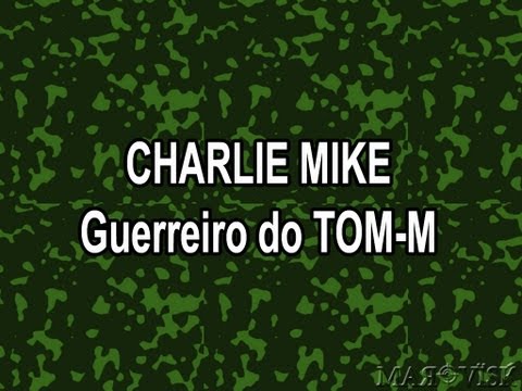 Charlie Mike - Guerreiro do TOMM