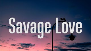 Jason Derulo - Savage Love (Lyrics) FT. Jawsh 685