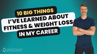 10 Critically Important Things You Should Know About Fitness & Weight Loss